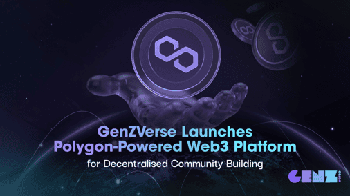 GenZVerse Launches Polygon-Powered Web3 Platform for Decentralised Community Building